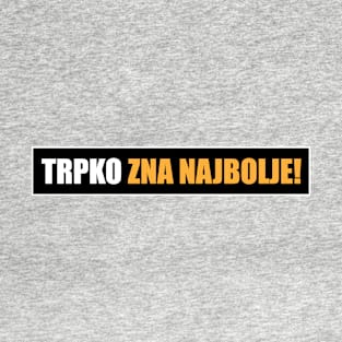 Trpko zna najbolje! T-Shirt